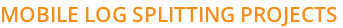 MOBILE LOG SPLITTING PROJECTS